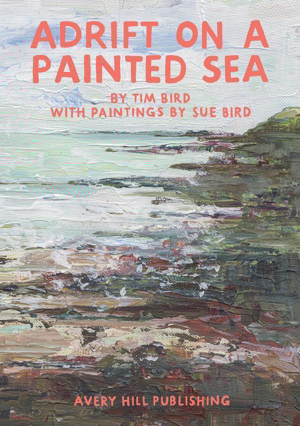Adrift on a Painted Sea by Tim Bird | Avery Hill Publishing